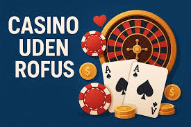 Uden Rufus Spændingen ved at Spille Casino Uden Begrænsninger